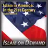 Qasim Ahmed - Islam in America: In the 21st Century